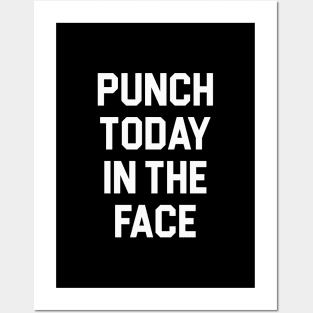 Punch Today in the Face Posters and Art